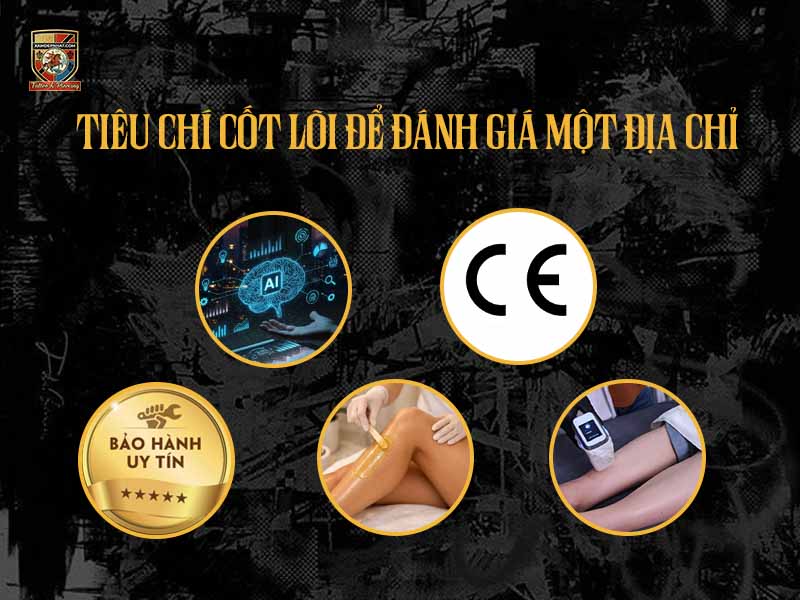 Các tiêu chí cốt lõi để đánh giá một địa chỉ triệt lông chân uy tín và chất lượng.