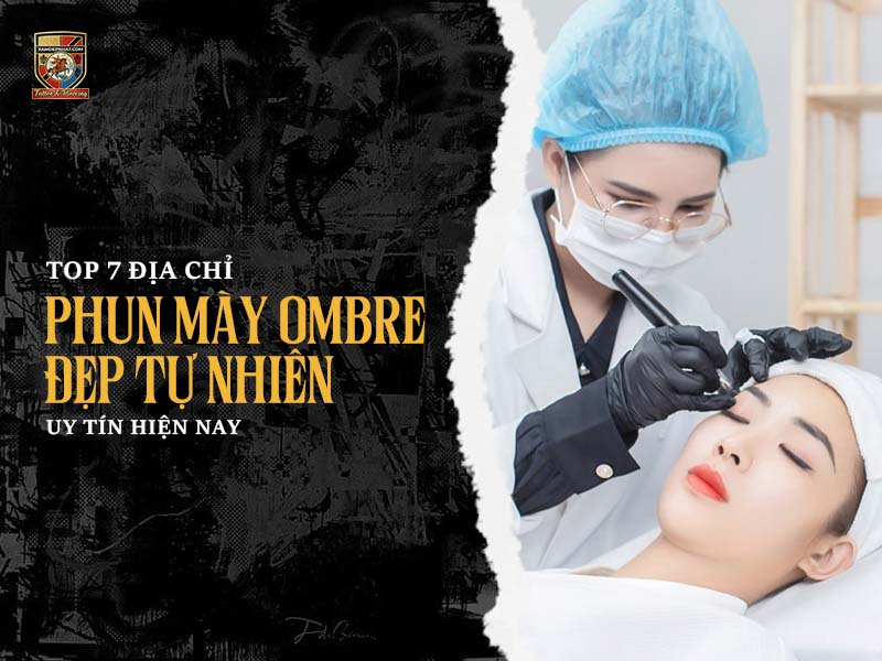 Banner tổng hợp top 7 địa chỉ phun mày ombre uy tín và đẹp tự nhiên hiện nay.