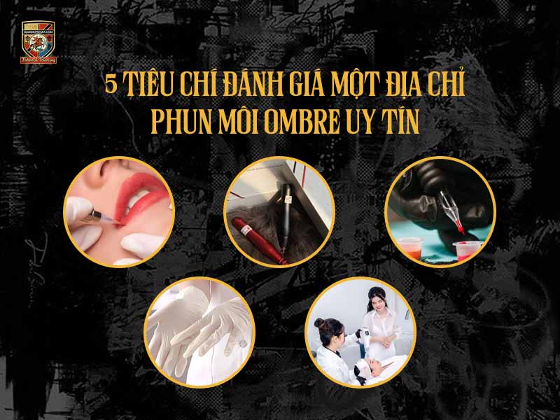 5 tiêu chí đánh giá địa chỉ phun môi ombre uy tín và chuyên nghiệp.