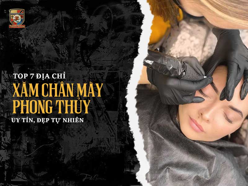 Banner tổng hợp top 7 địa chỉ xăm chân mày phong thủy uy tín và đẹp tự nhiên.