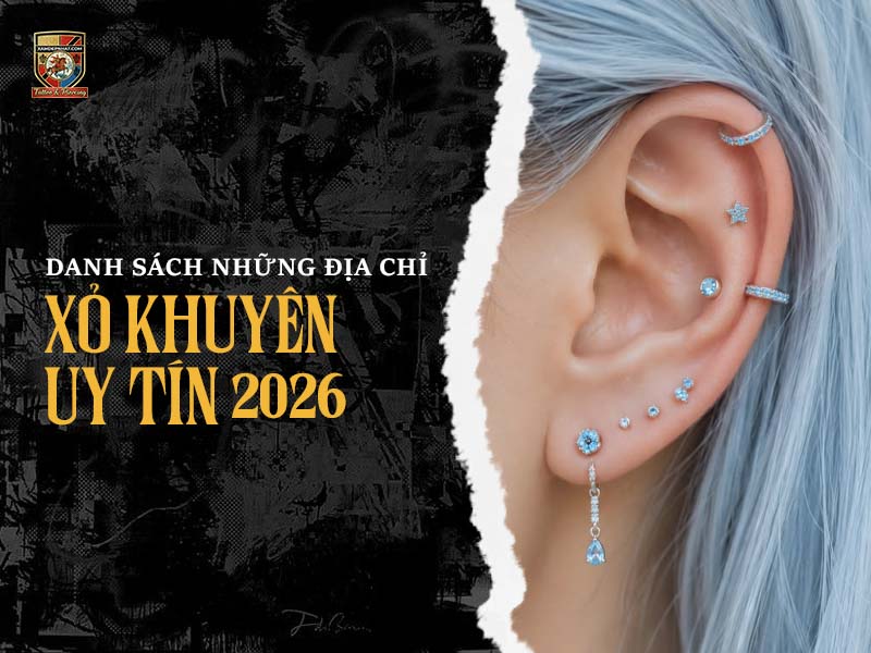 Danh sách những địa chỉ xỏ khuyên uy tín 2026