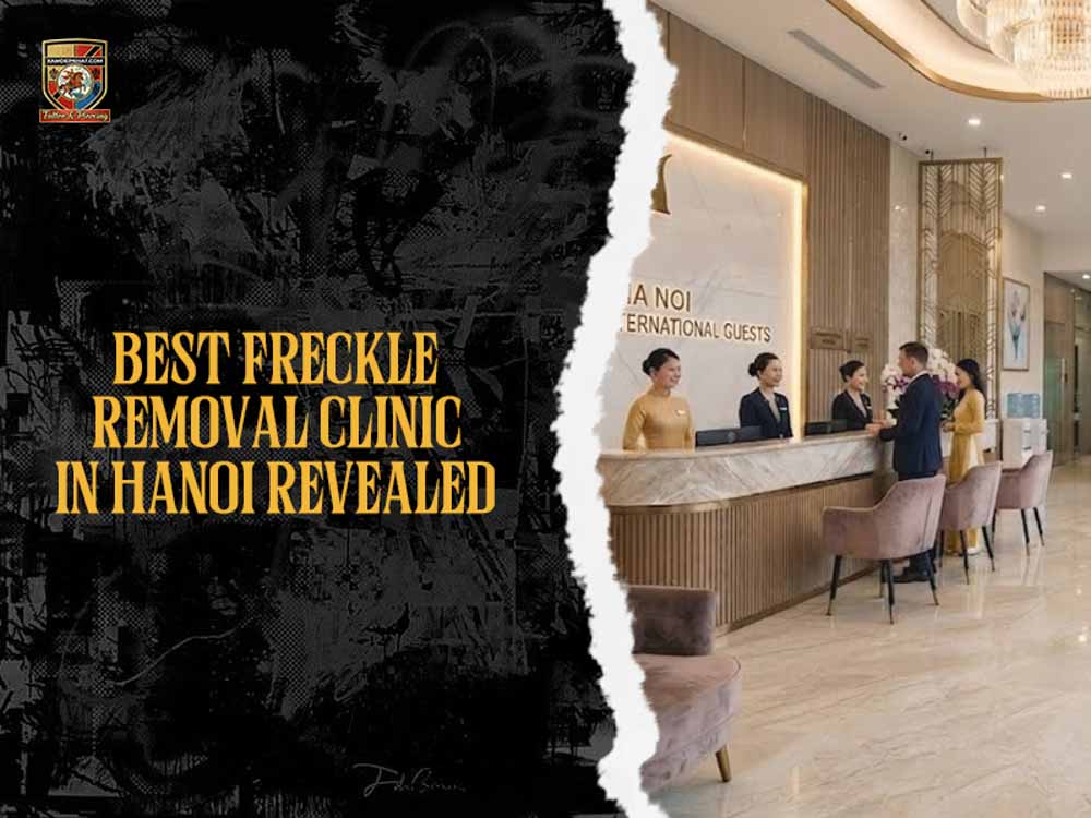 Best freckle removal clinic in Hanoi revealed
