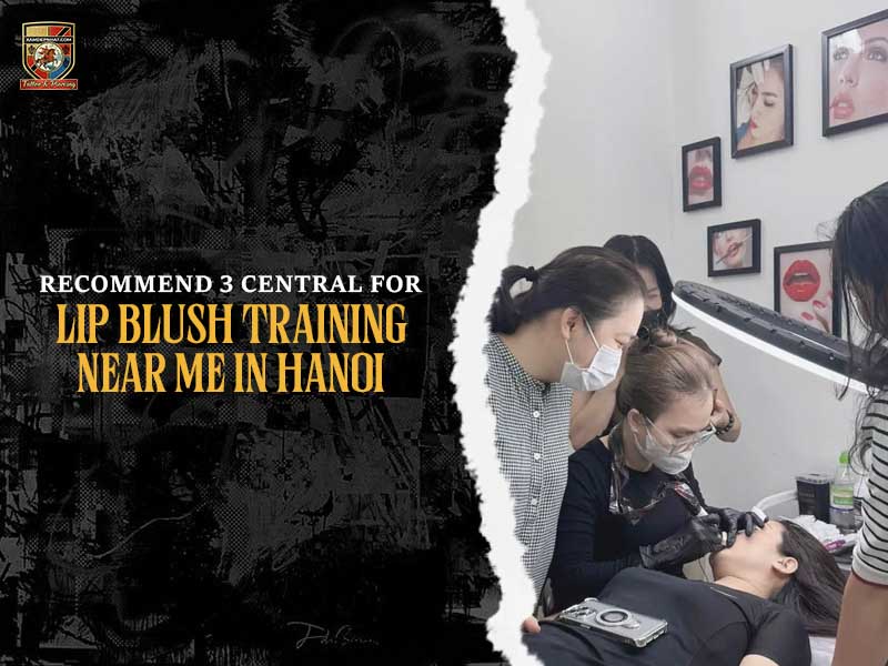 Lip blush training near me in Hanoi professional practice session