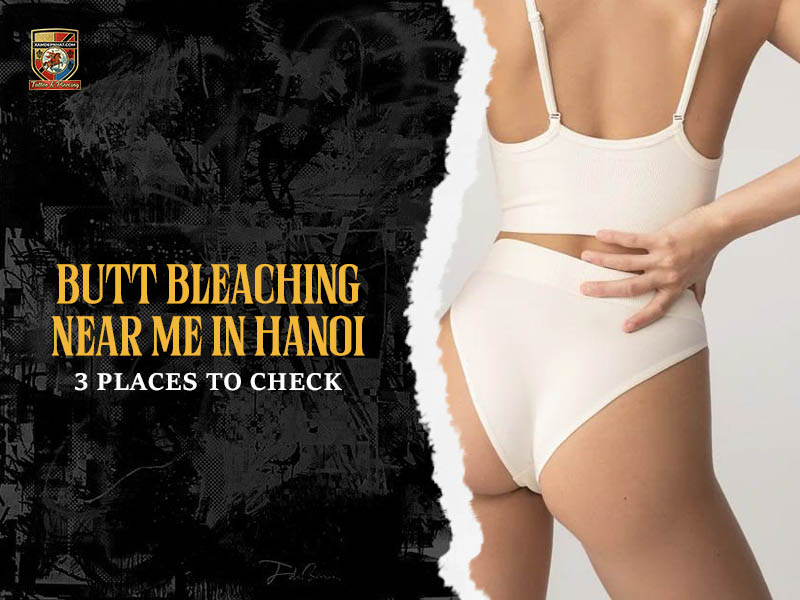 Butt bleaching near me in Hanoi 3 places to check